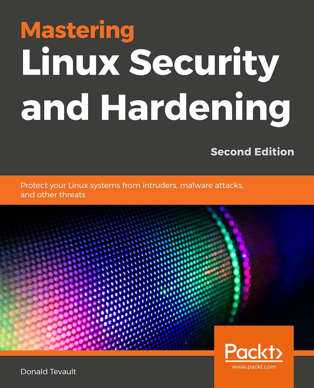 Mastering Linux Security and Hardening: Protect your Linux systems from intruders, malware attacks, and other cyber threats