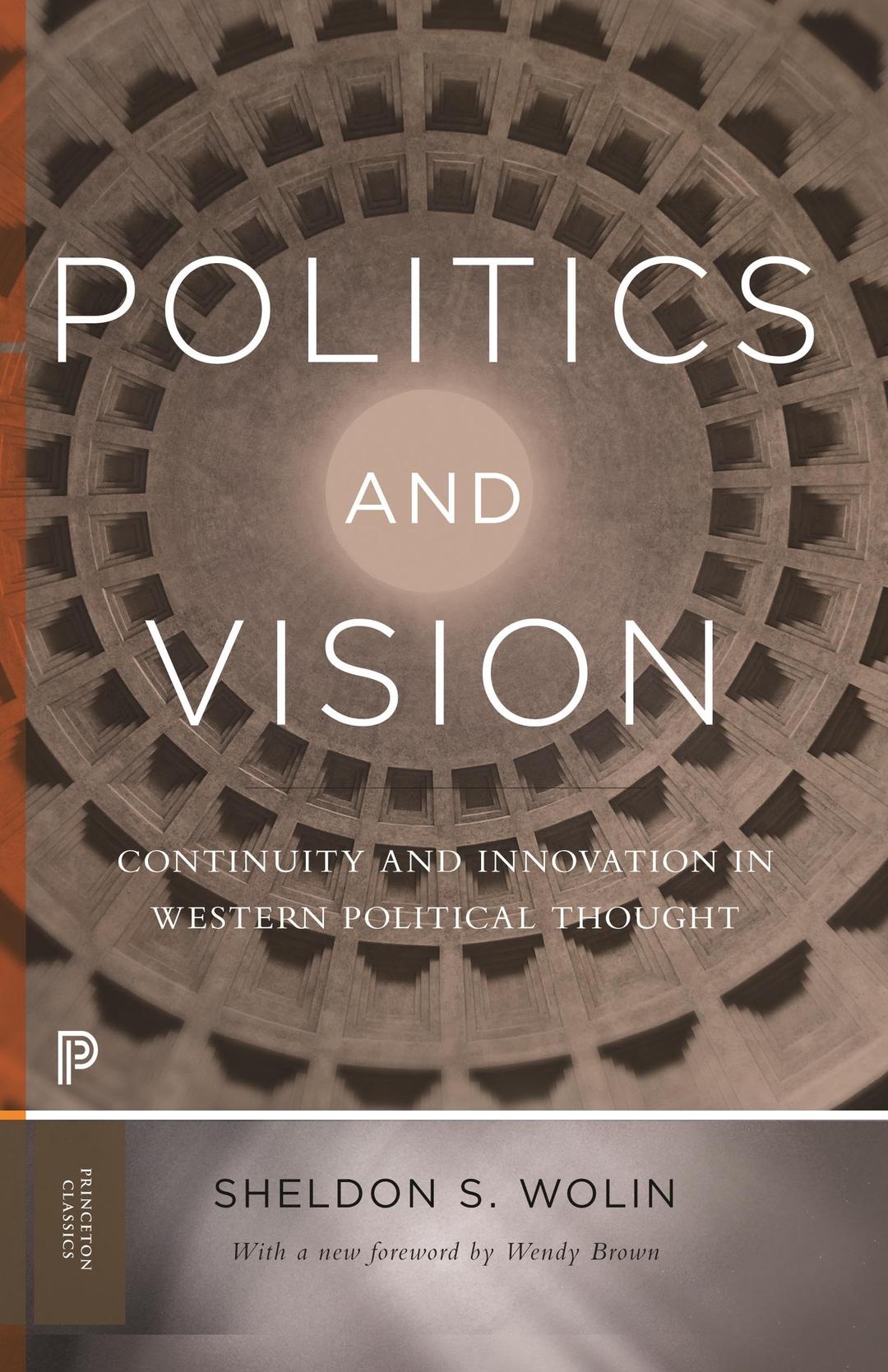 Politics and Vision: Continuity and Innovation in Western Political Thought - Expanded Edition (Princeton Classics) Paperback – September 12, 2016