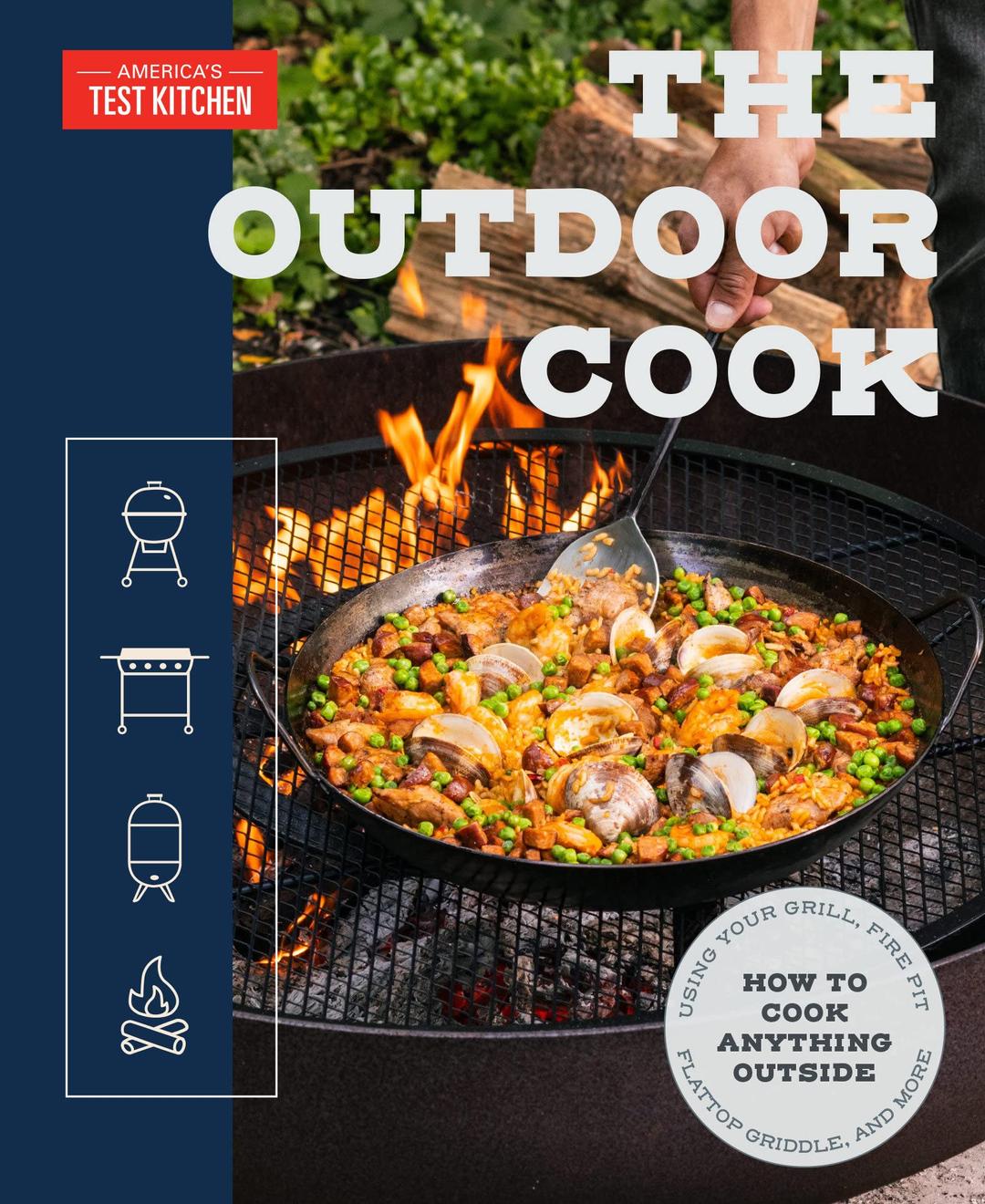 The Outdoor Cook: How to Cook Anything Outside Using Your Grill