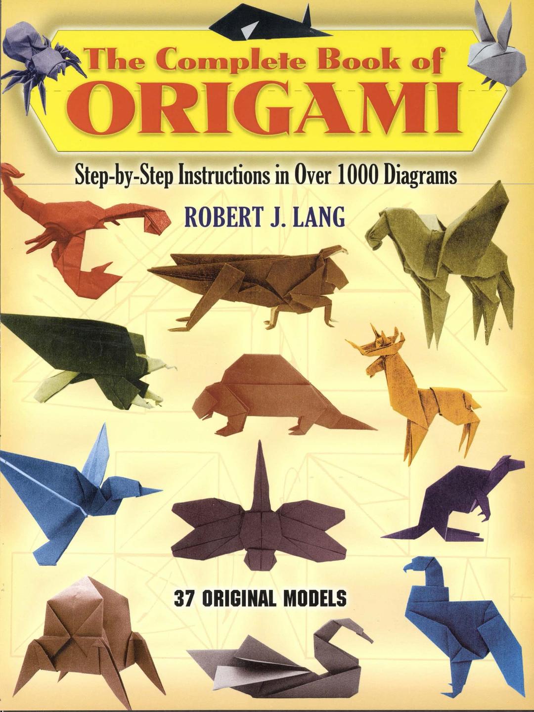 The Complete Book of Origami: Step-by-Step Instructions in Over 1000 Diagrams/37 Original Models (Dover Crafts: Origami & Papercrafts)