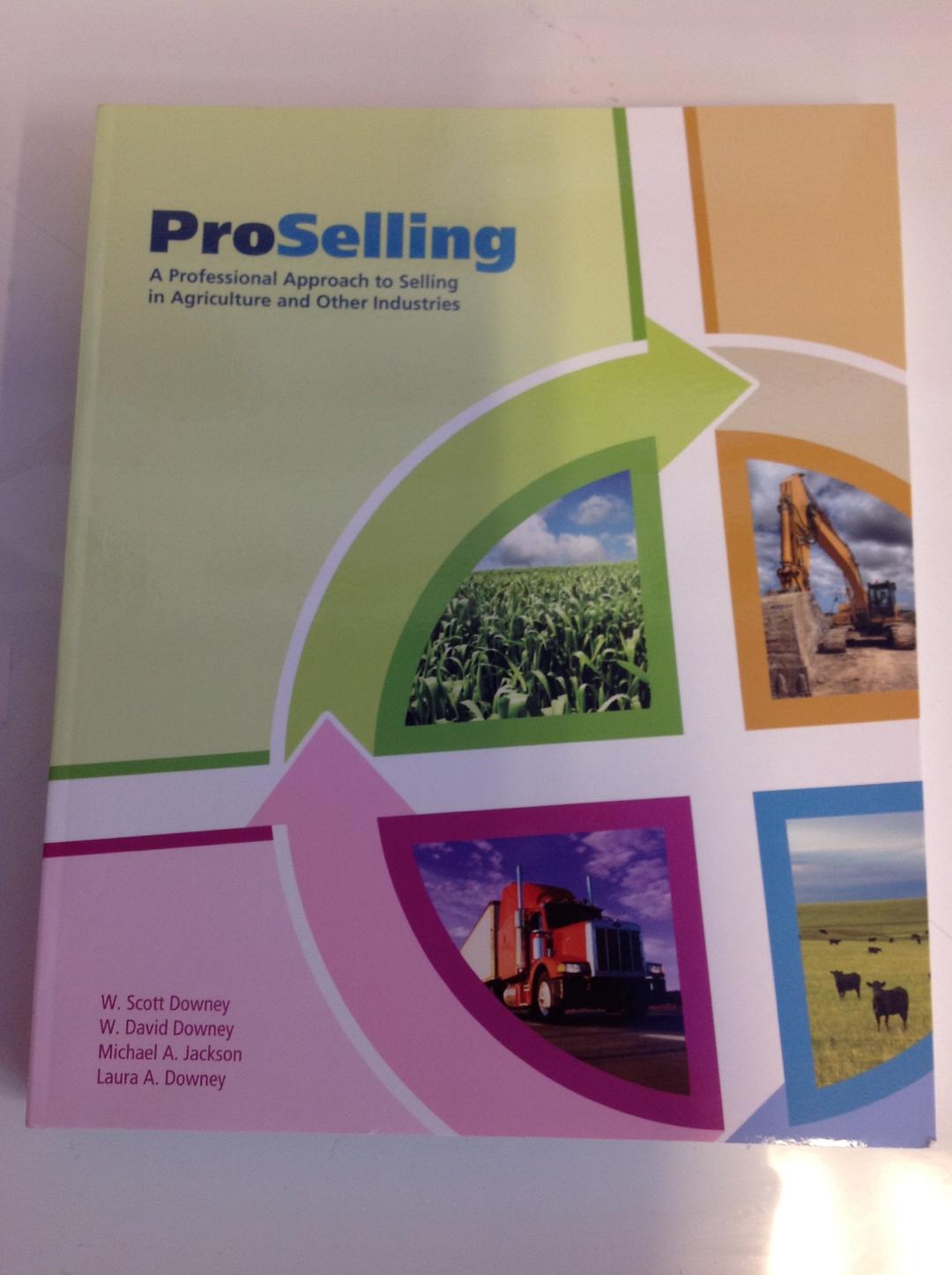 ProSelling: A Professional Approach to Selling in Agriculture and Other Industries Paperback – January 1, 2011