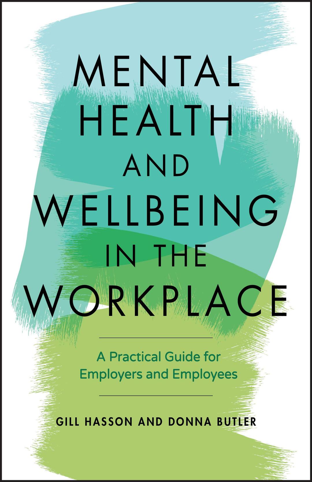 Mental Health and Wellbeing in the Workplace: A Practical Guide for Employers and Employees