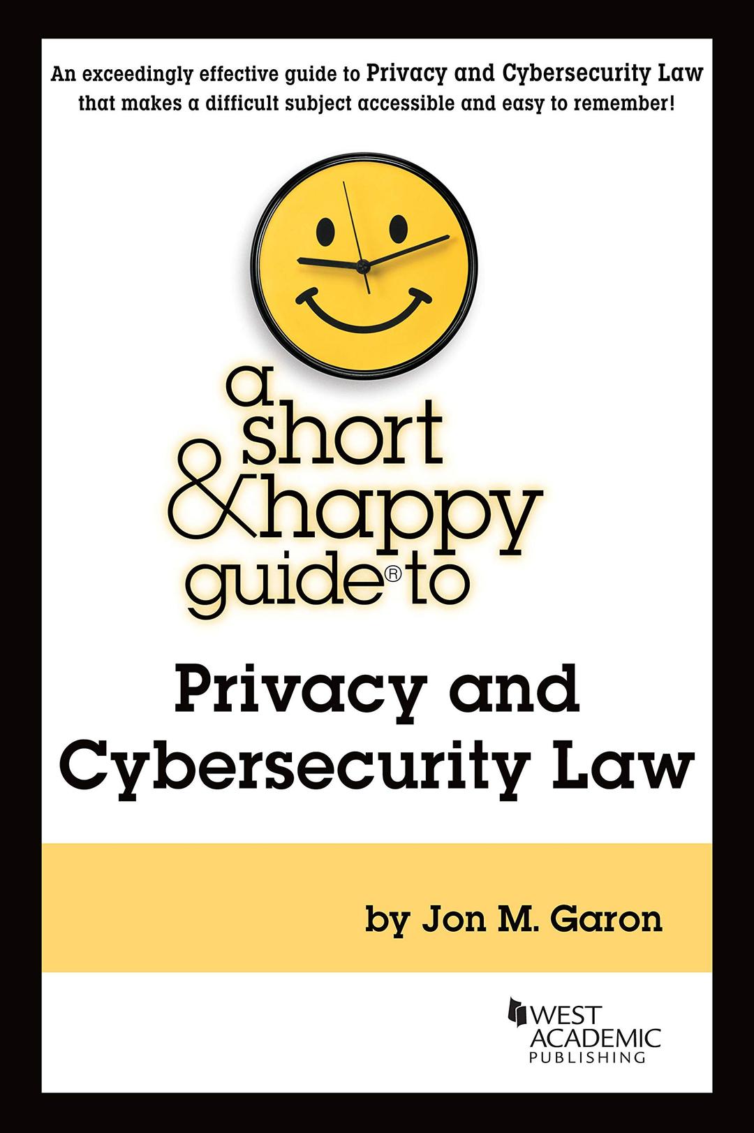 A Short & Happy Guide to Privacy and Cybersecurity Law (Short & Happy Guides)