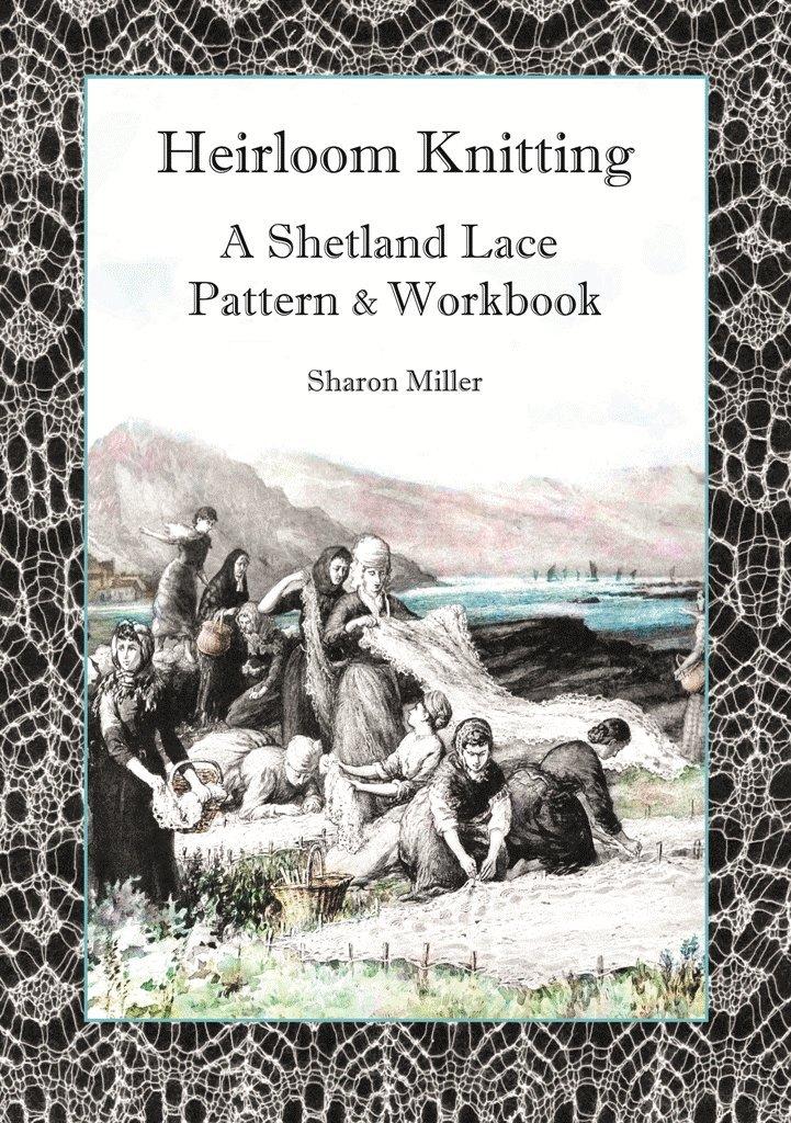 Heirloom Knitting (Heirloom Knitting: A Shetland Lace Pattern and Workbook) Paperback – 26 Aug. 2017