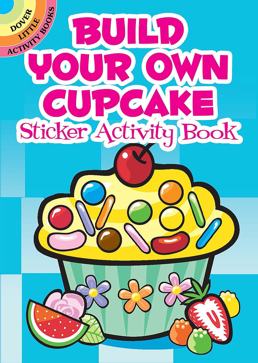 Build Your Own Cupcake Sticker Activity Book (Dover Little Activity Books: Food)