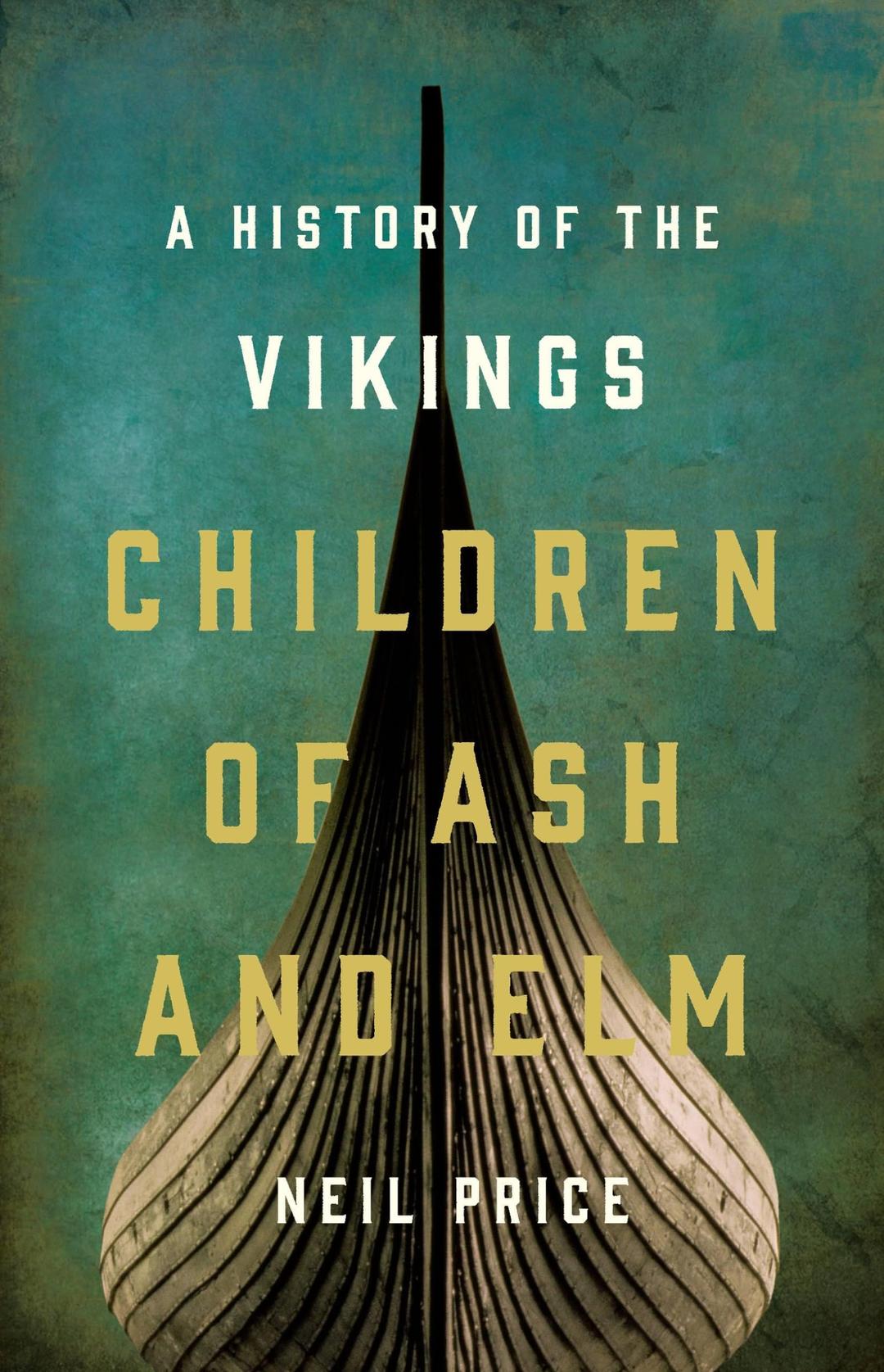 Children of Ash and Elm: A History of the Vikings Hardcover – Illustrated, August 25, 2020