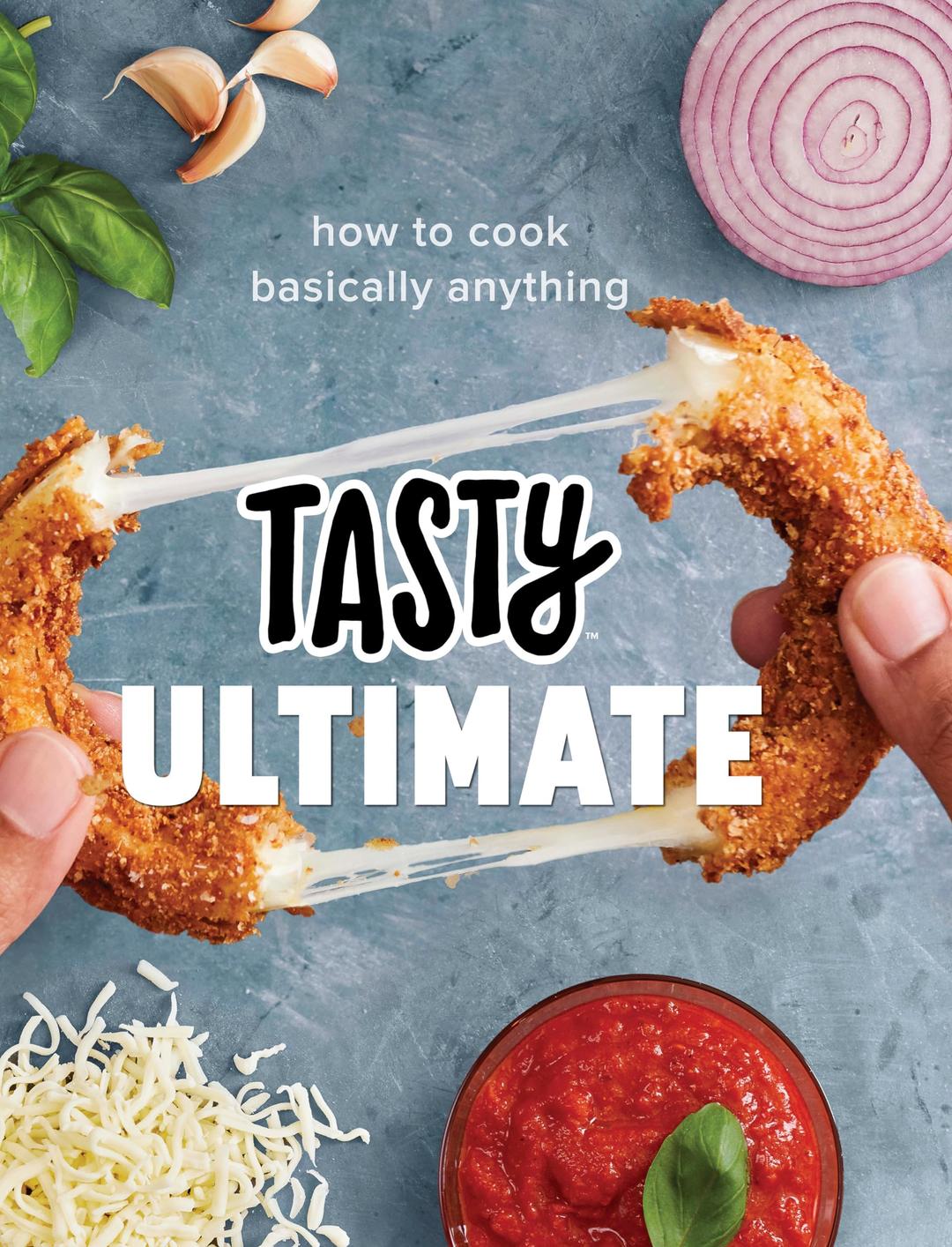 Tasty Ultimate: How to Cook Basically Anything (An Official Tasty Cookbook)