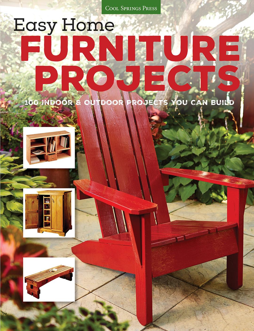 Easy Home Furniture Projects: 100 Indoor & Outdoor Projects You Can Build Paperback – Illustrated, November 1, 2015