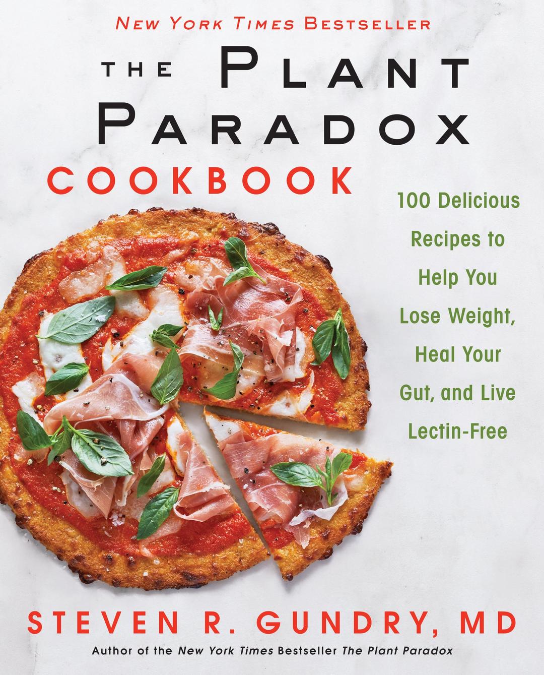 The Plant Paradox Cookbook: 100 Delicious Recipes to Help You Lose Weight, Heal Your Gut, and Live Lectin-Free (The Plant Paradox, 2) Hardcover – April 10, 2018