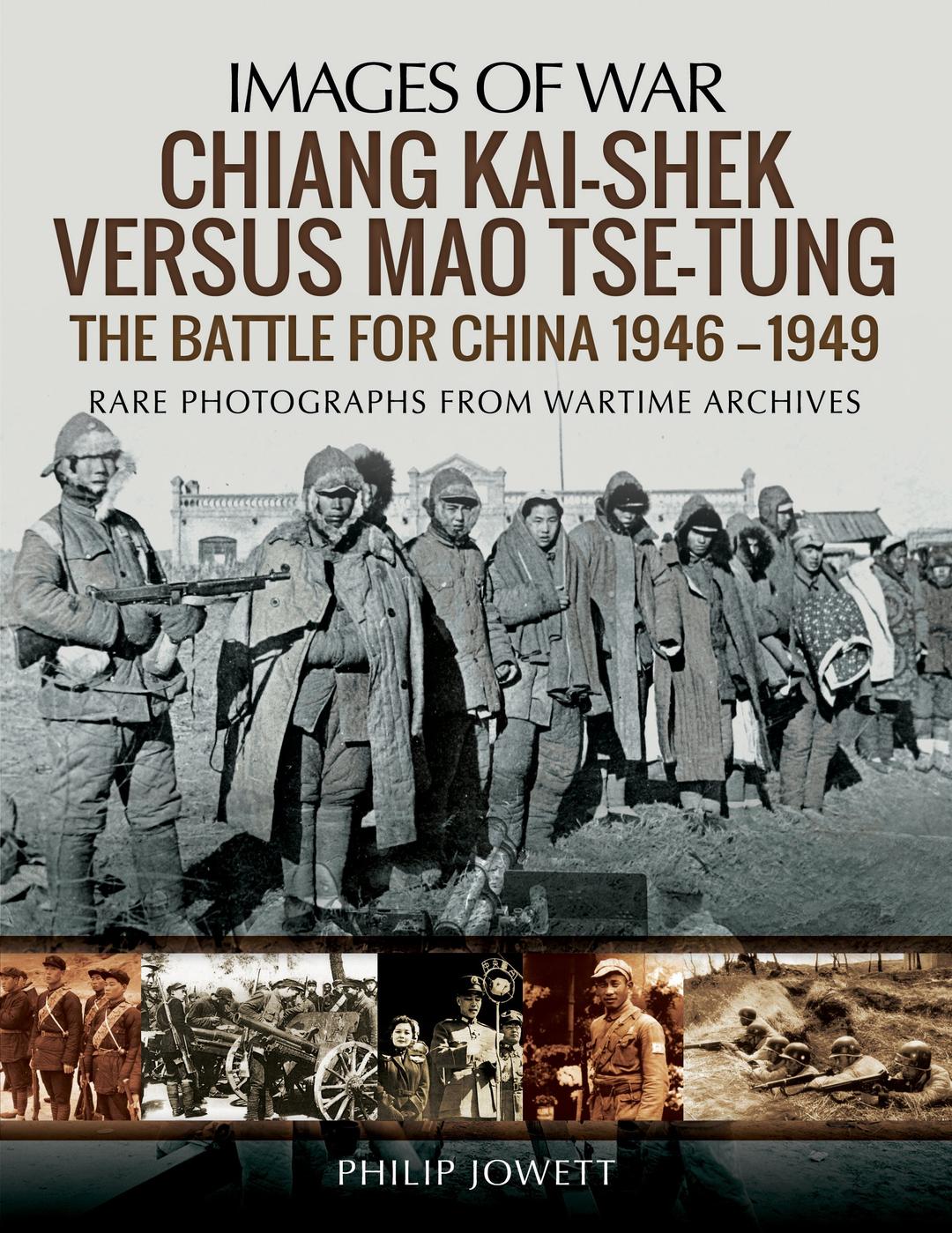 Chiang Kai-shek versus Mao Tse-tung: The Battle for China 1946–1949 (Images of War)