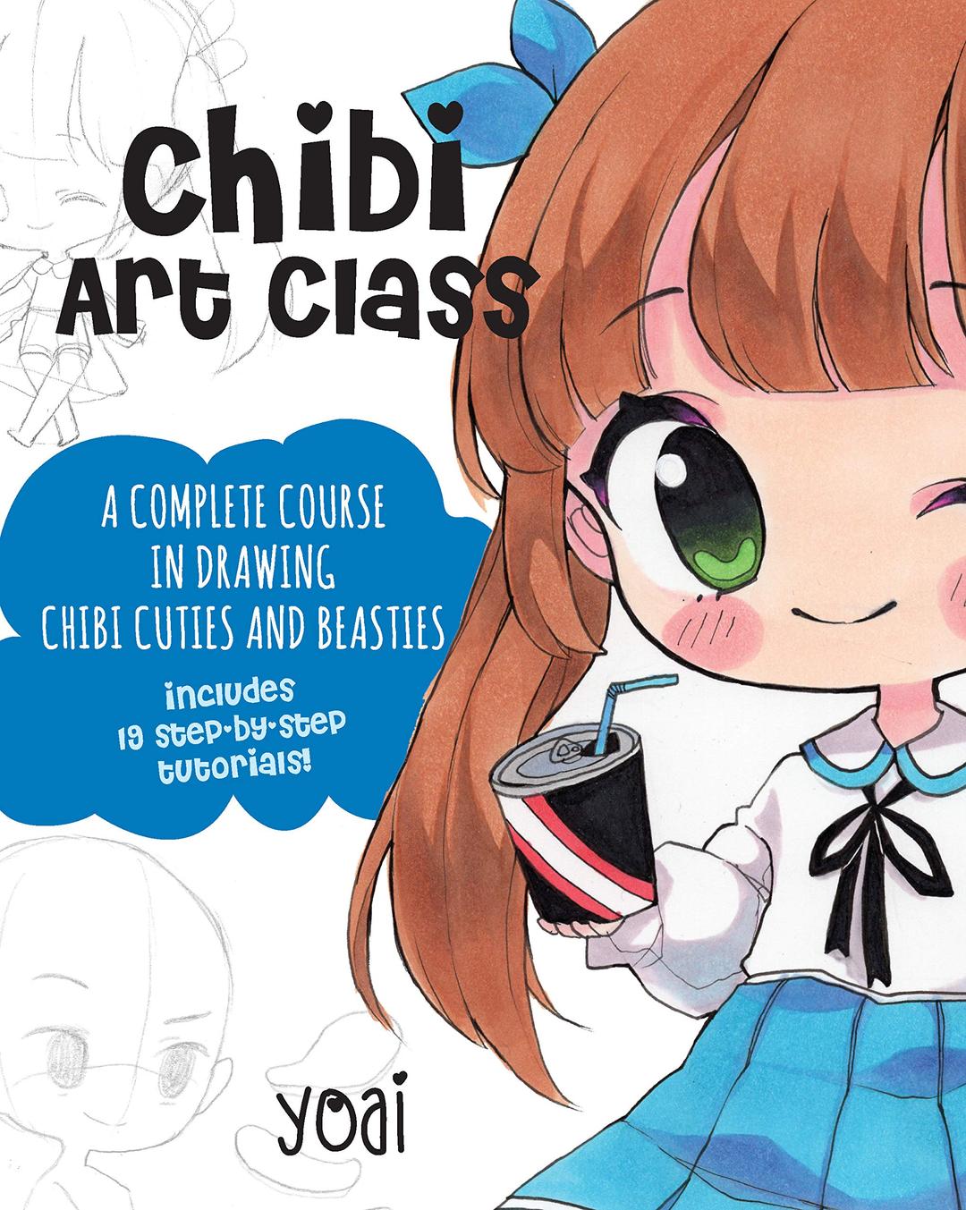 Chibi Art Class: A Complete Course in Drawing Chibi Cuties and Beasties - Includes 19 step-by-step tutorials! (Cute and Cuddly Art, 1)