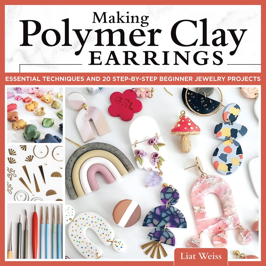 Making Polymer Clay Earrings: Essential Techniques and 20 Step-by-Step Beginner Jewelry Projects (Fox Chapel Publishing) Complete Jewelry-Making Guide - Marbling, Texturing, Stamping, Foiling and More Paperback – December 20, 2022