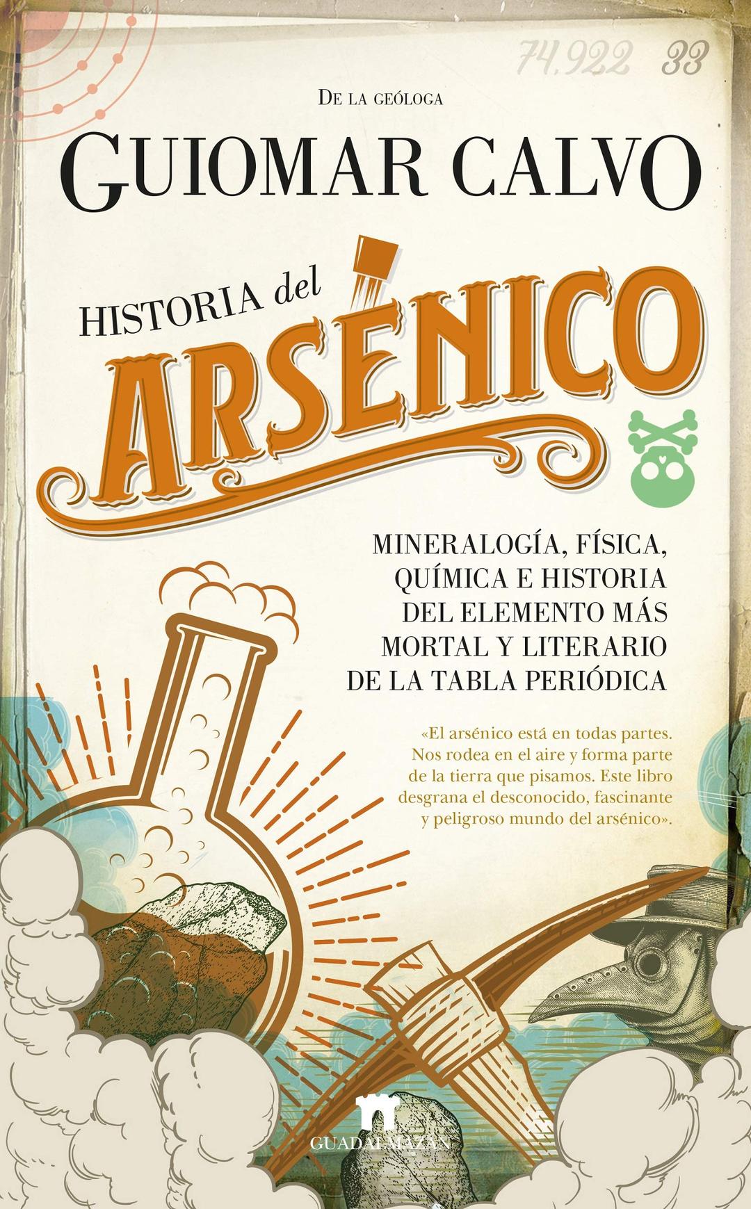 Historia del arsénico: Mineralogía, física, química e historia del elemento más mortal y literario de la tabla periódica