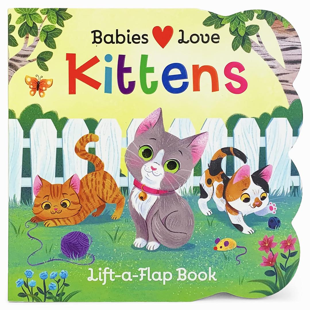 Babies Love Kittens: A Lift-a-Flap Board Book for Babies and Toddlers Board book – Lift the flap, February 18, 2020