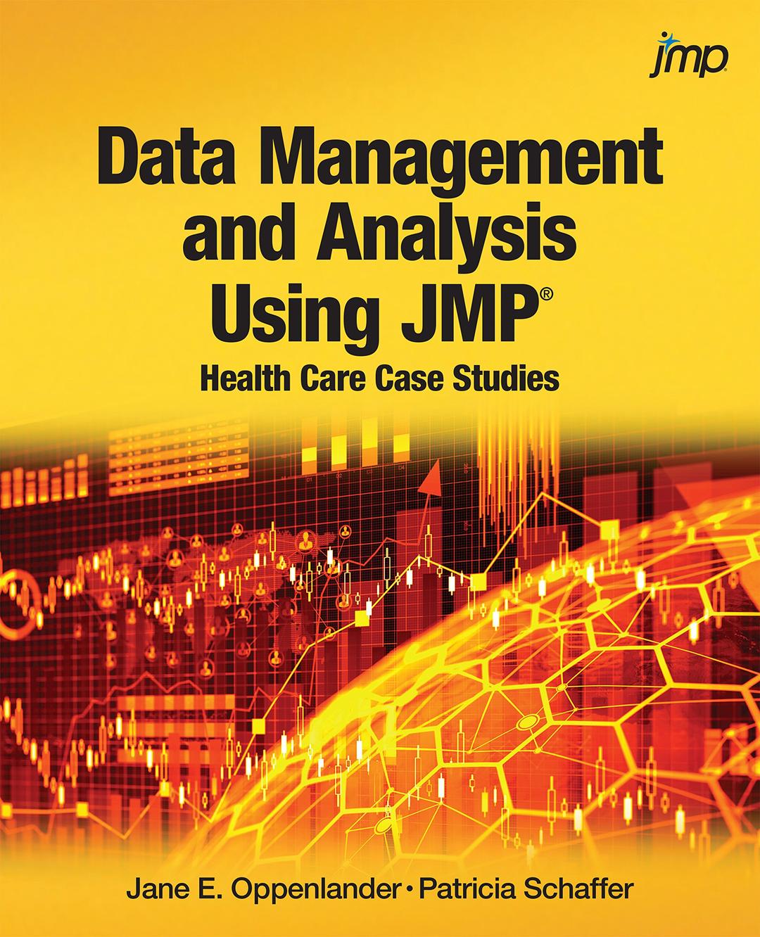 Data Management and Analysis Using JMP: Health Care Case Studies