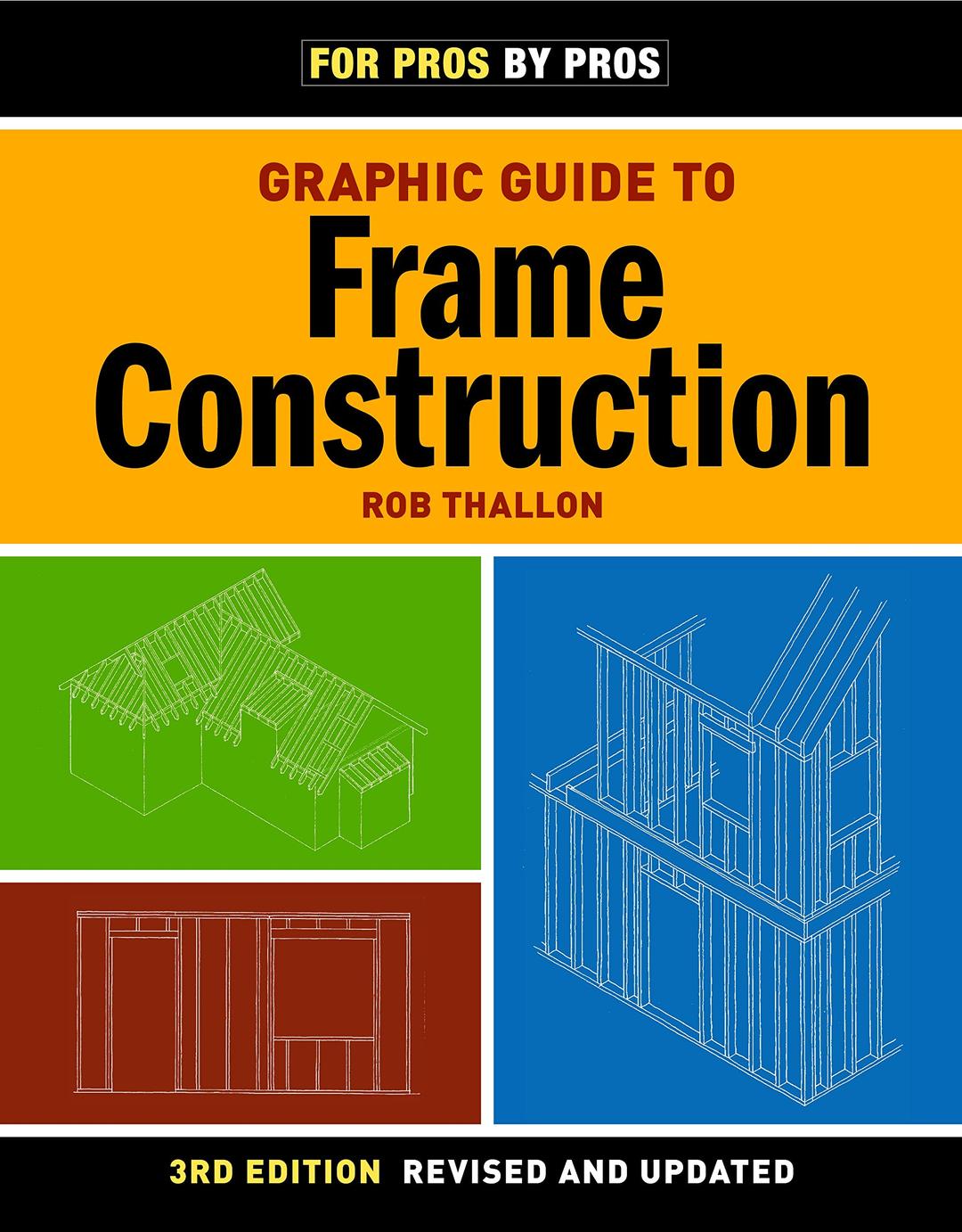 Graphic Guide to Frame Construction: Third Edition, Revised and Updated (For Pros By Pros) Paperback – Unabridged, January 20, 2009