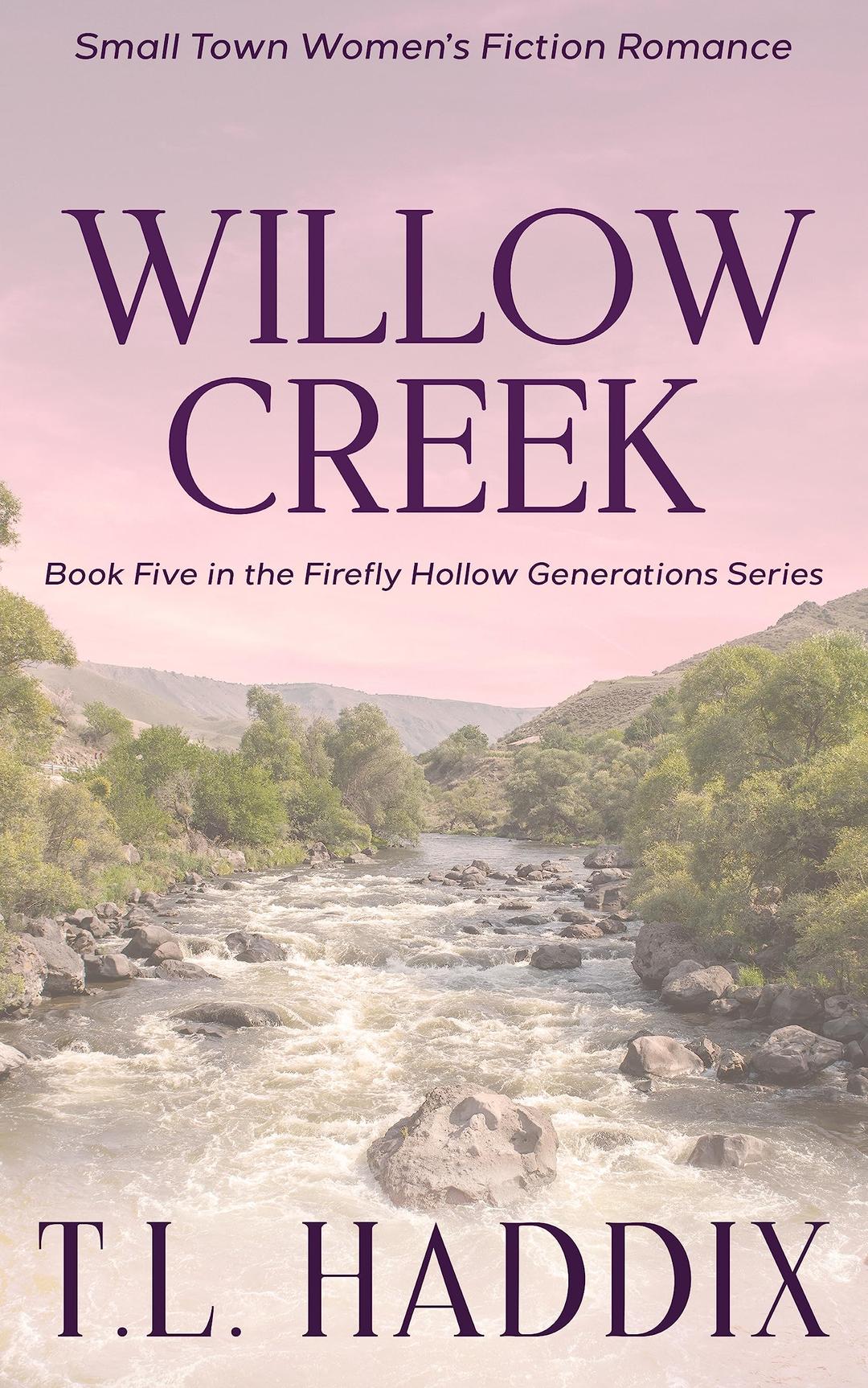 Willow Creek: A Small Town Women's Fiction Romance (Firefly Hollow Generations Book 5)