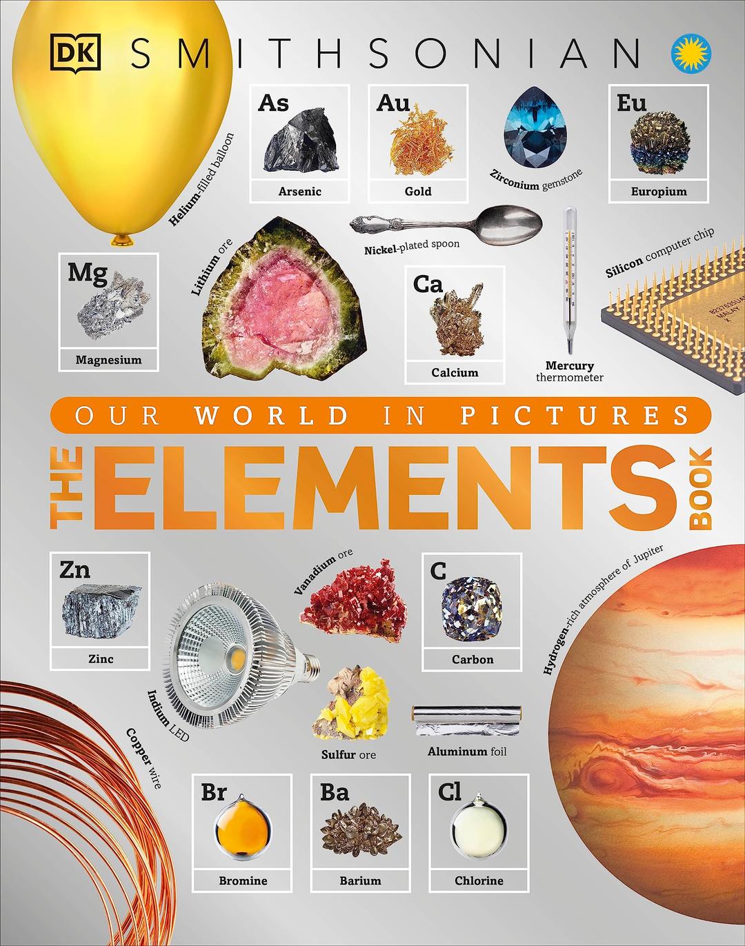 The Elements Book: A Visual Encyclopedia of the Periodic Table (DK Our World in Pictures) Hardcover – April 4, 2017