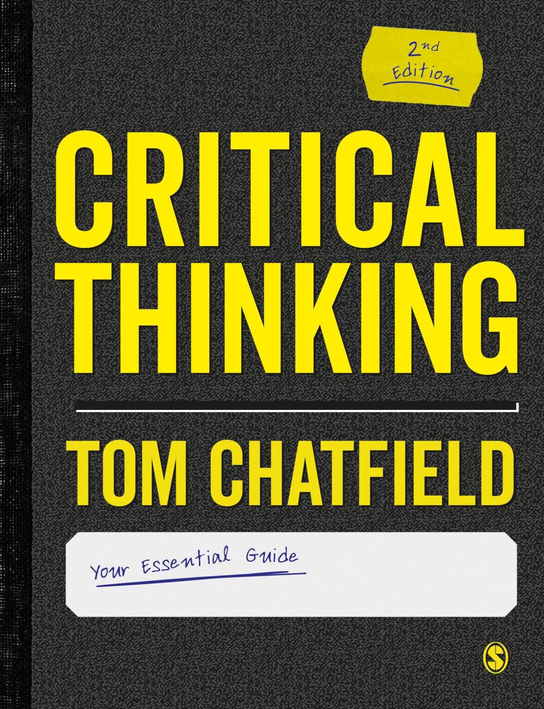 Critical Thinking: Your Guide to Effective Argument, Successful Analysis and Independent Study Second Edition