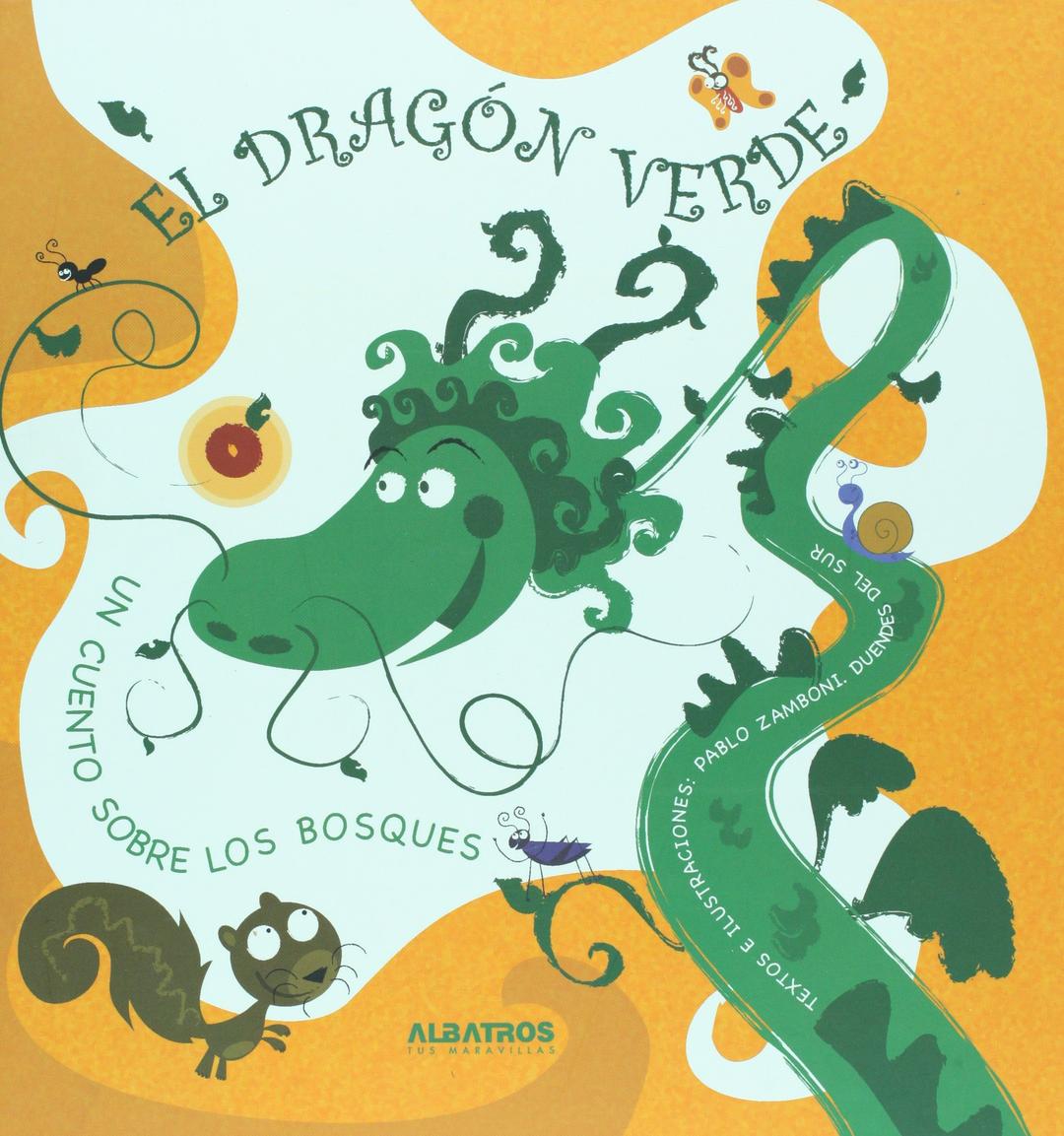 El Dragon verde/ The Green Dragon: Un cuento sobre el nacimiento de los bosques/ A Story About the Birth of Forests (Dragones De Colores/ Color Dragons) Hardcover – Import, 20 February 2007